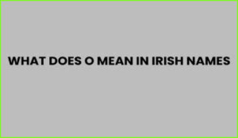 What does o mean in Irish?